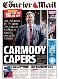 The Courier Mail front page alleges a dirt file being run on Tim Carmody in his promotion to Chief Justice.