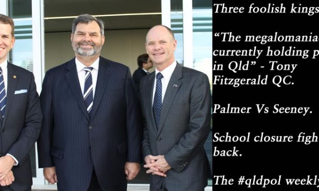 Three foolish kings, the #qldpol weekly: @Qldaah