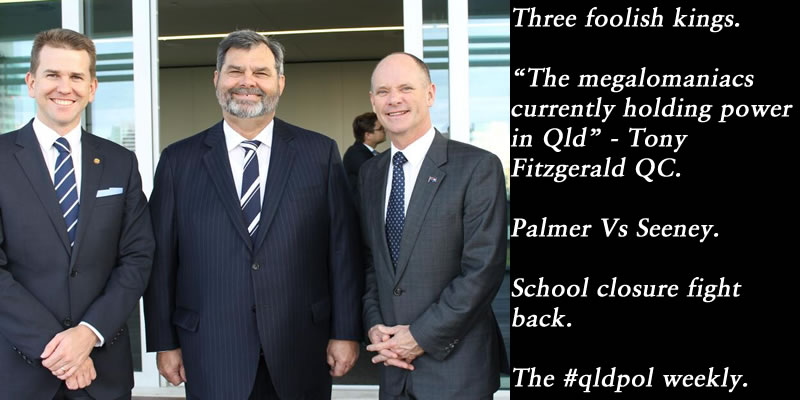 Three foolish kings, the #qldpol weekly: @Qldaah
