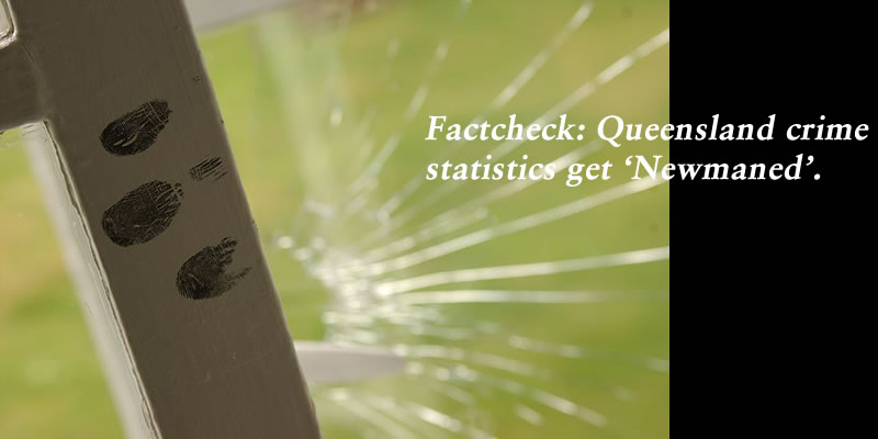 Factcheck: Queensland crime statistics get ‘Newmaned’ – #qldpol: @Qldaah