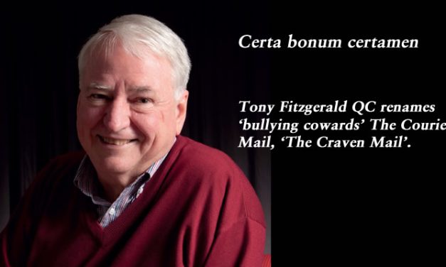 Certa bonum certamen: Tony Fitzgerald renames ‘bullying cowards’ @couriermail the ‘Craven Mail’ #qldpol