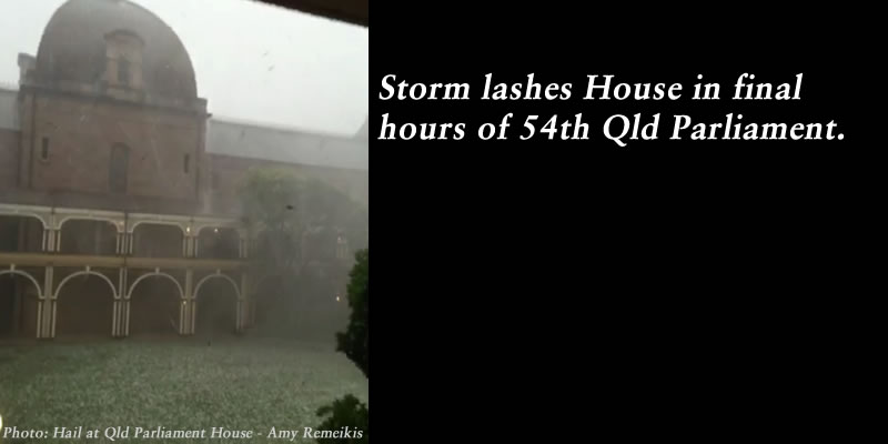 Storm lashes House in final hours of 54th Qld Parliament, #bnestorm #qldpol : @Qldaah
