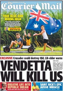 26/01/15 The Courier Mail - Exclusive Crusader could destroy Qld, Lib elder warns - Vendetta will kill us.