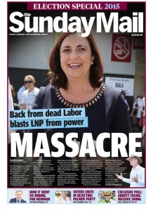 01/02/15 The Sunday Mail (2nd Edition) Back from dead Labor blasts LNP from power - Massacre.
