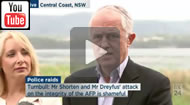 ABC News 24: #ausvotes AFP raids, NBN leaks: Malcolm Turnbull says docs weren't tabled to claim parli privilege.