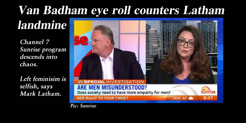 Van Badham eye roll counters Latham landmine – @Qldaah #feminism