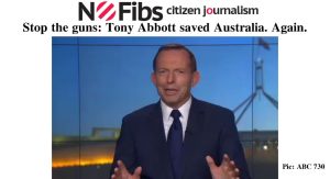 Stop the guns: Tony Abbott saved Australia. Again.